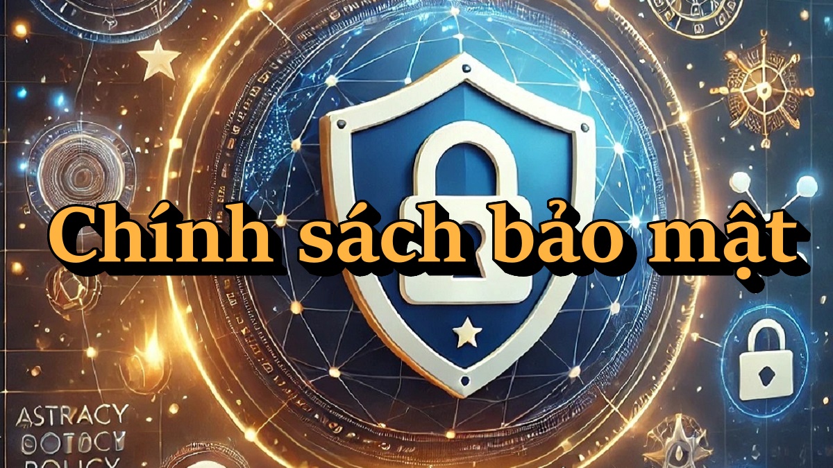 Chính sách bảo mật của tuvixoso - Bảo mật tuyệt đối!